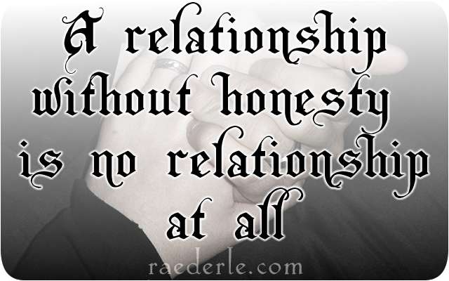 A relationship without honesty is no relationship - quote and photo by Raederle 2012