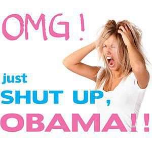 Just SHUT UP, Obama!