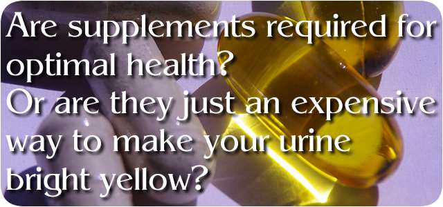 Do supplements make you healthy or do they just make your urine bright yellow?