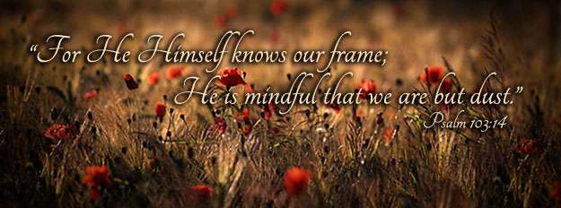 For He Himself Knows our Frame